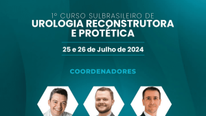 1º Curso Sul-Brasileiro de Urologia Reconstrutiva e Protética​
